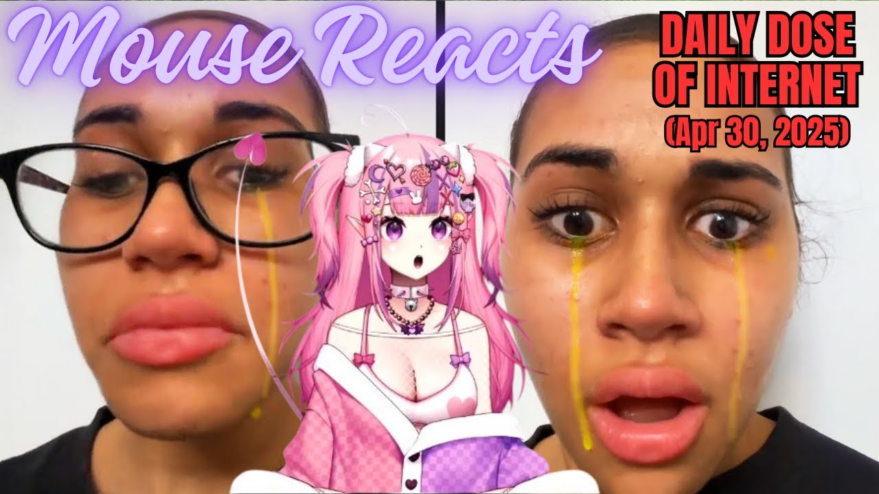 Mouse Reacts to Daily Dose of Internet: She Has Yellow Tears (Apr 20, 2025)