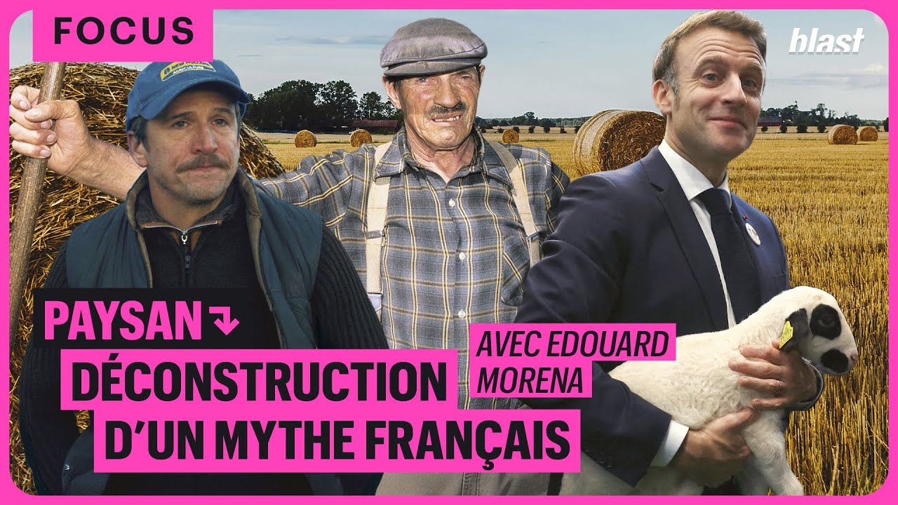 “PAYSAN” : DÉCONSTRUCTION D’UN MYTHE FRANÇAIS