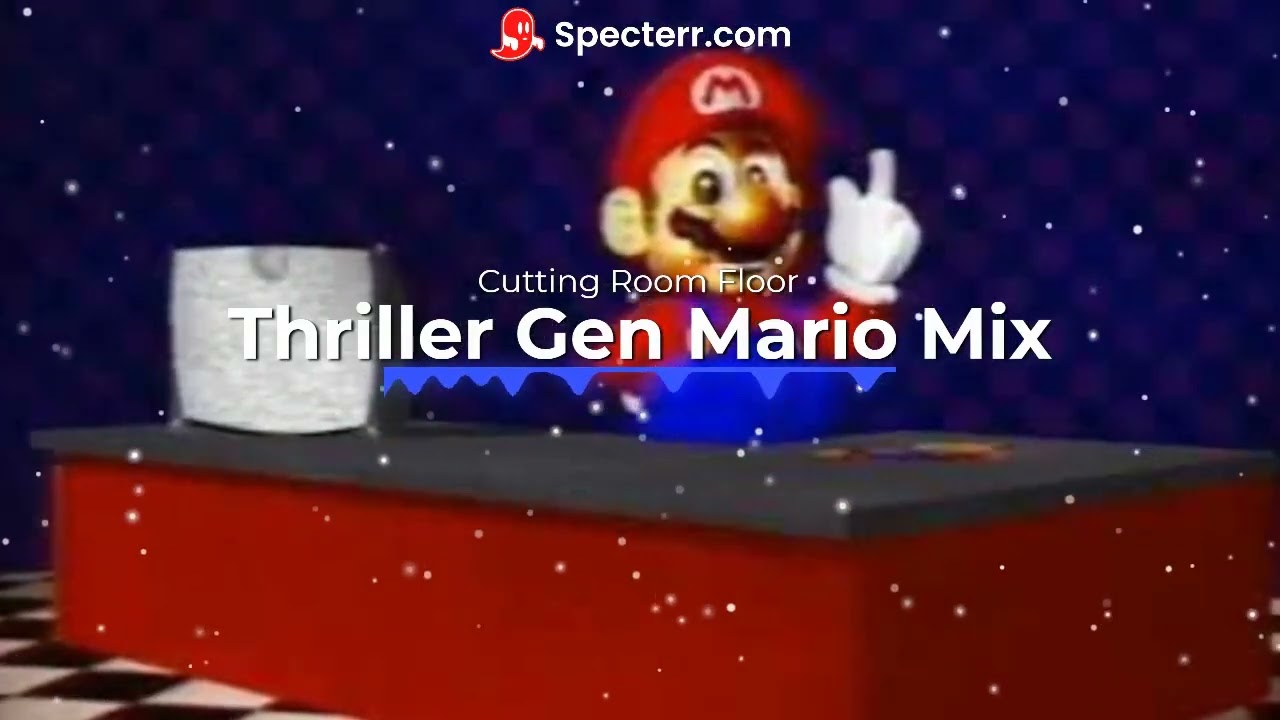 Cutting Room Floor - Thriller Gen Mario Mix