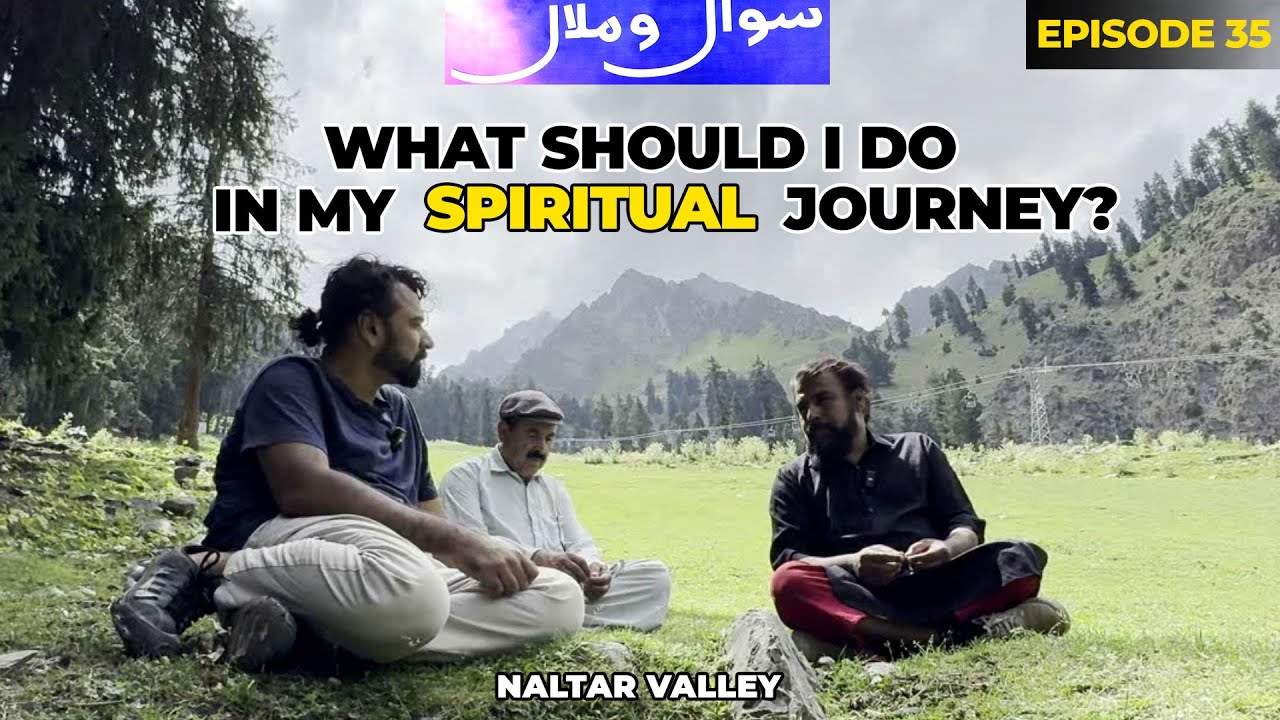 What Should I Do on My Spirtual Journey?|Swal o Malal| Talks with a Murshad|Episode 35|Sarmad Sultan