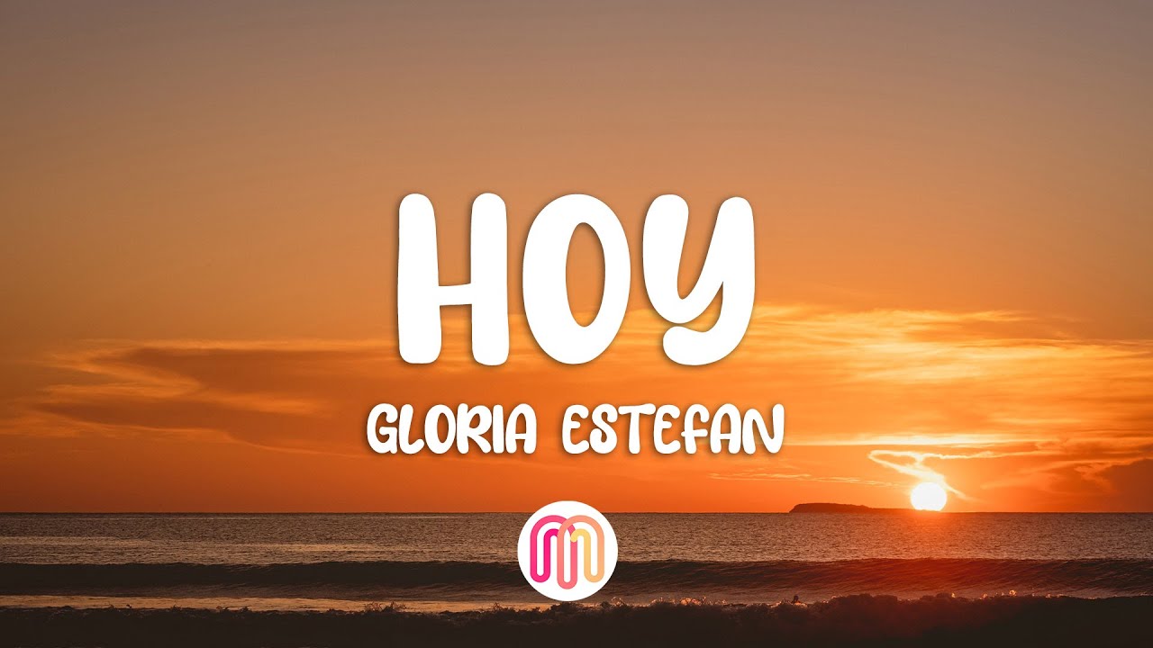 Gloria Estefan - Hoy (Letra/Lyrics)