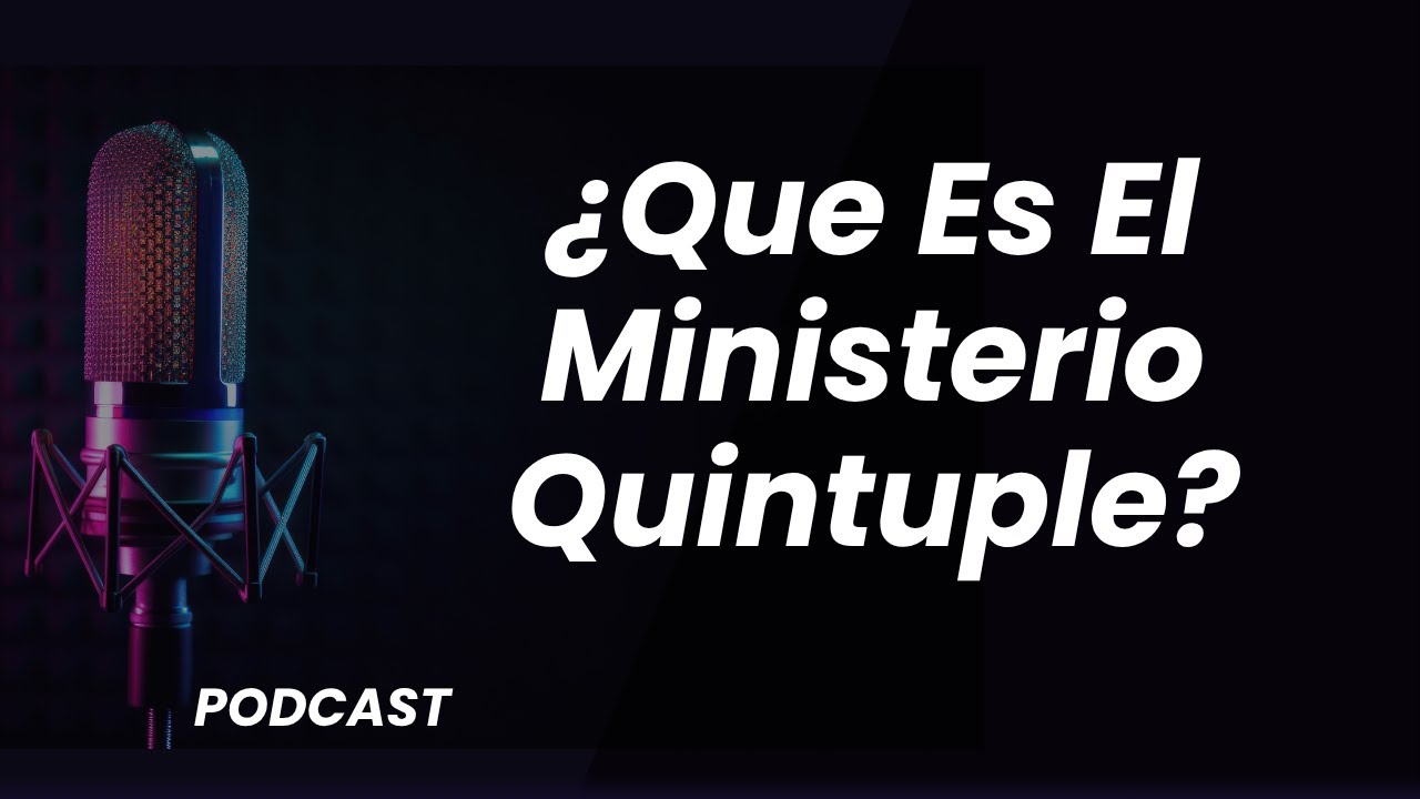 &iquest;QUE ES EL MINISTERIO QUINTUPLE? -PODCAST