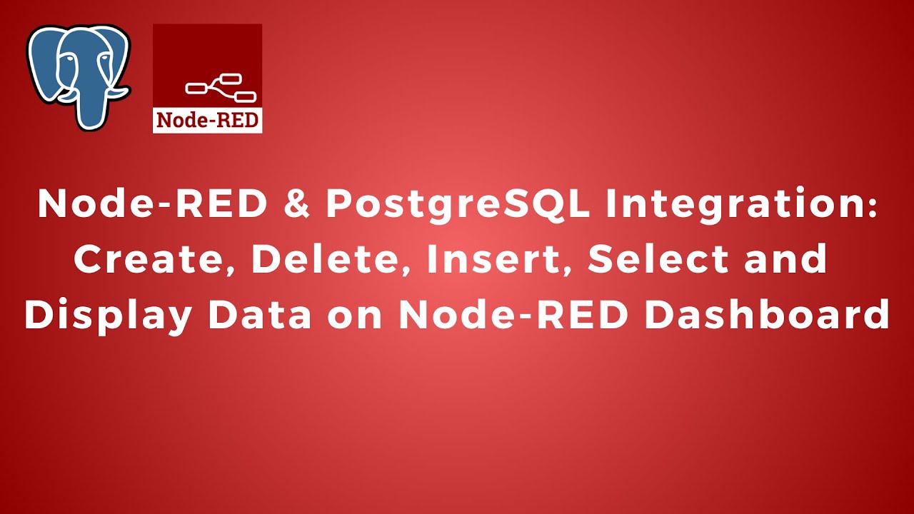 Интеграция Node-RED и PostgreSQL: создание, удаление, вставка, выбор и отображение данных на пане...