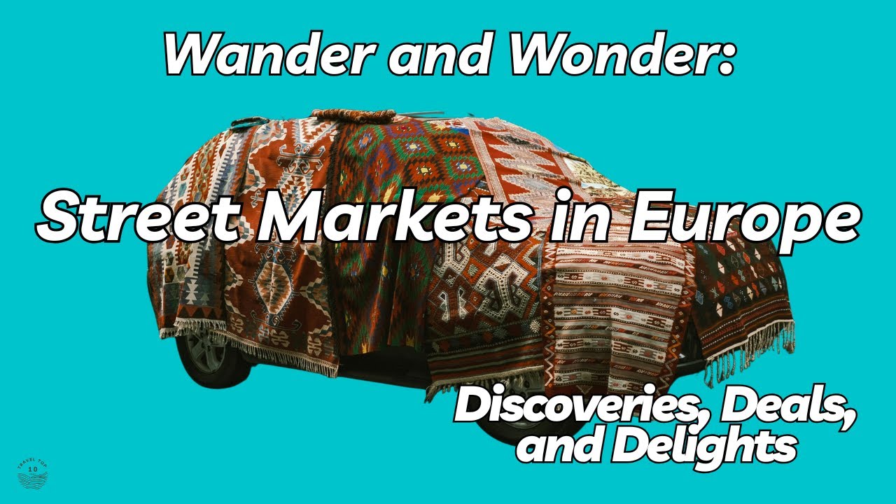 Must-see Markets in Europe!