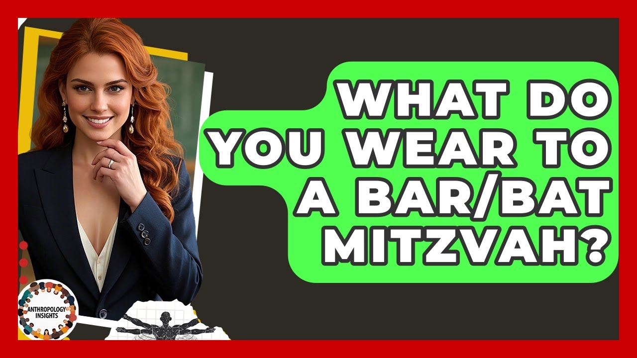 What Do You Wear To A Bar/Bat Mitzvah? - Anthropology Insights