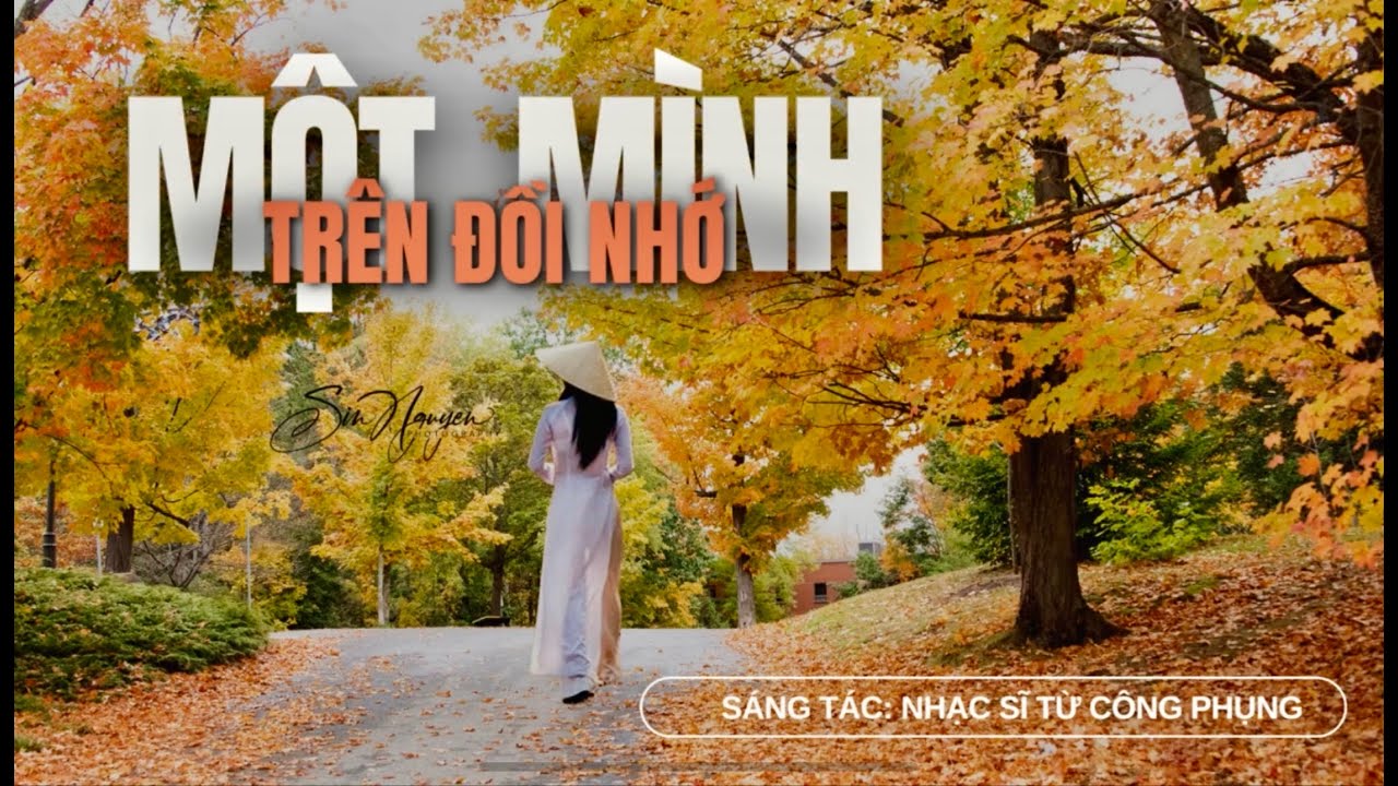 Một Mình Trên Đồi Nhớ - Sáng tác: NS Từ Công Phụng -  Hình ảnh & Giọng hát: Sin Nguyễn
