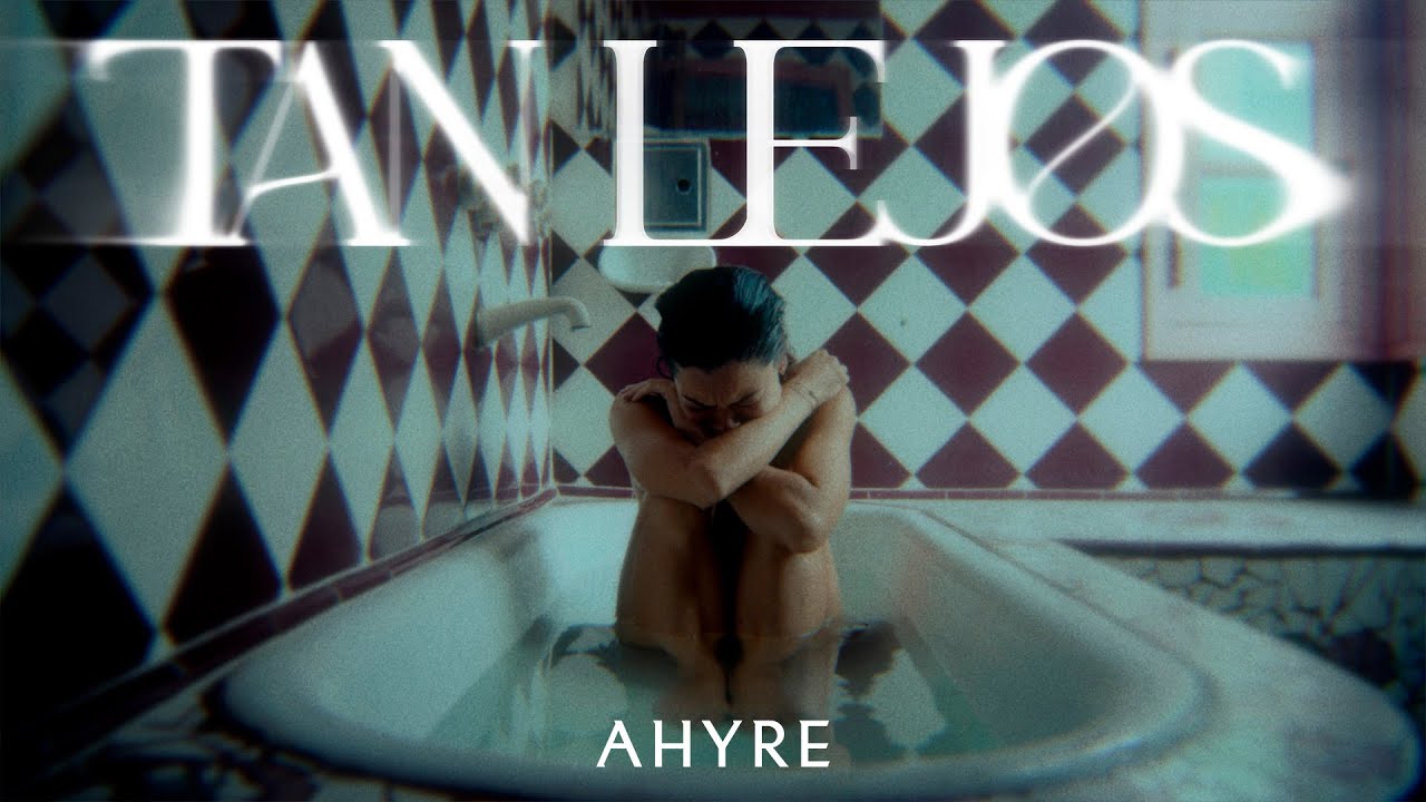 AHYRE - TAN LEJOS (Video Oficial)