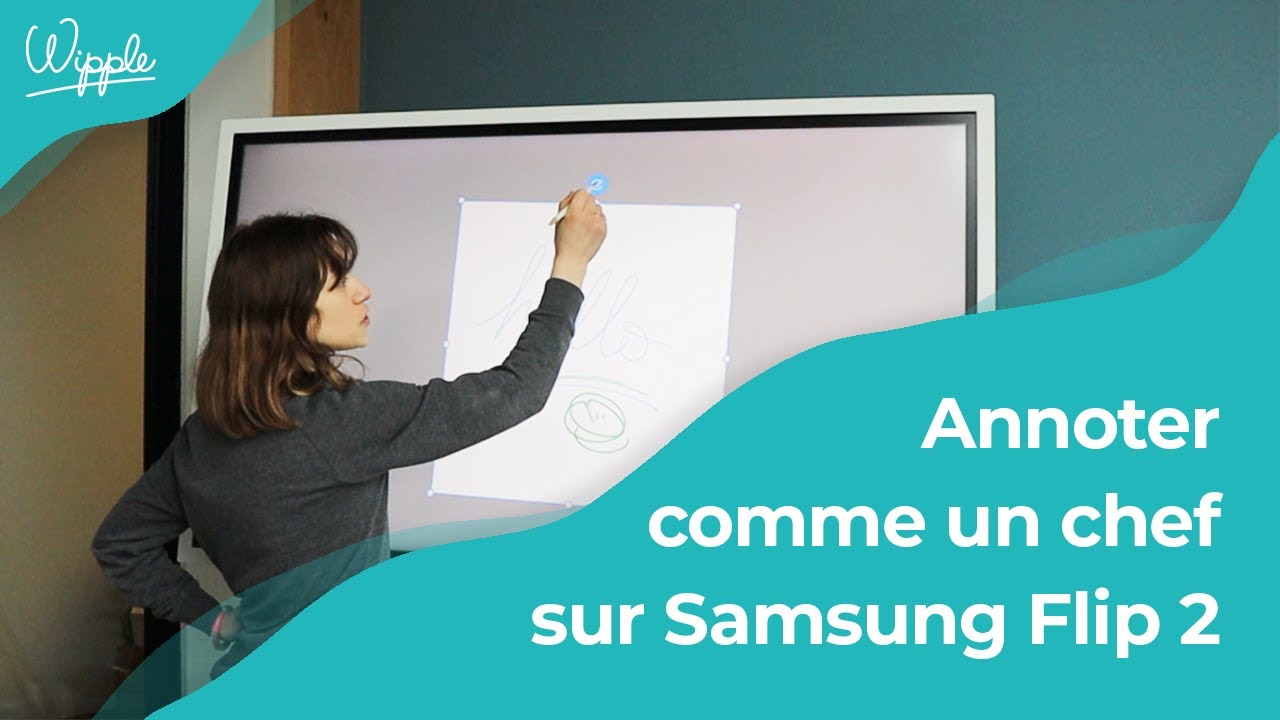 TUTORIEL - Comment annoter sur Samsung Flip ?