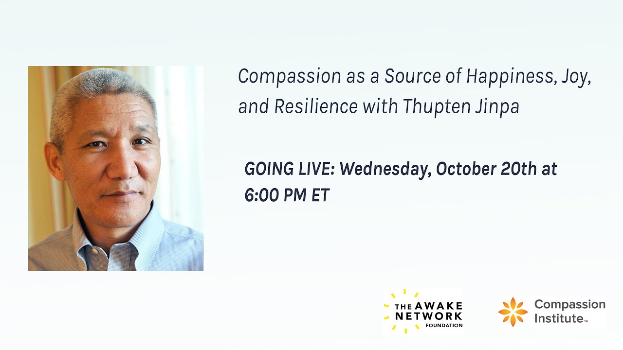 Compassion as a Source of Happiness, Joy, and Resilience w/ Thupten Jinpa, PhD