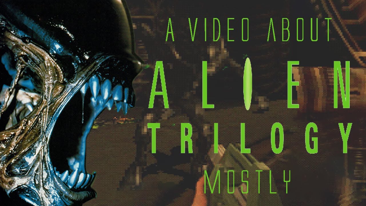 Alien Trilogy: Mostly Played At Night, Mostly