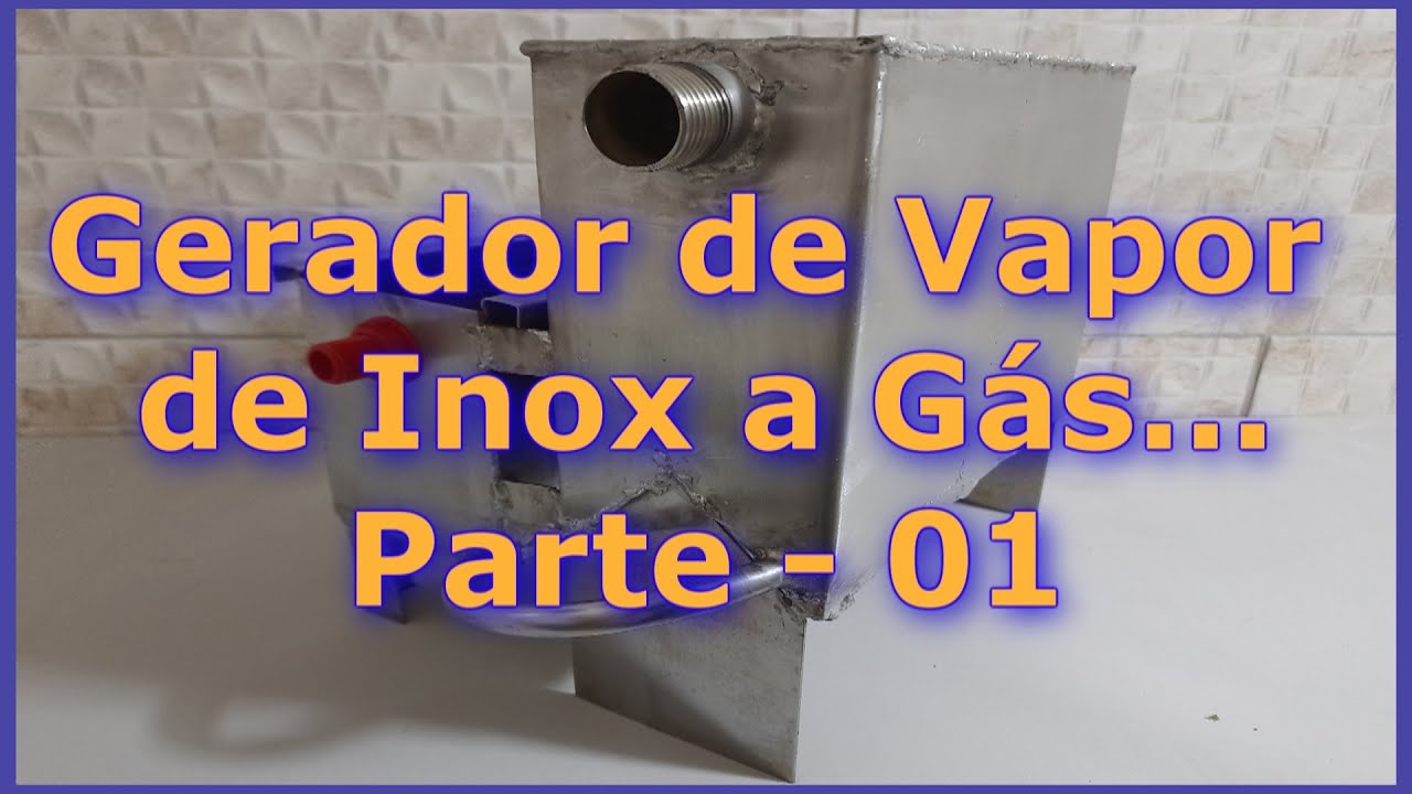 ✅Gerador de Vapor de Inox a Gás - Parte 01