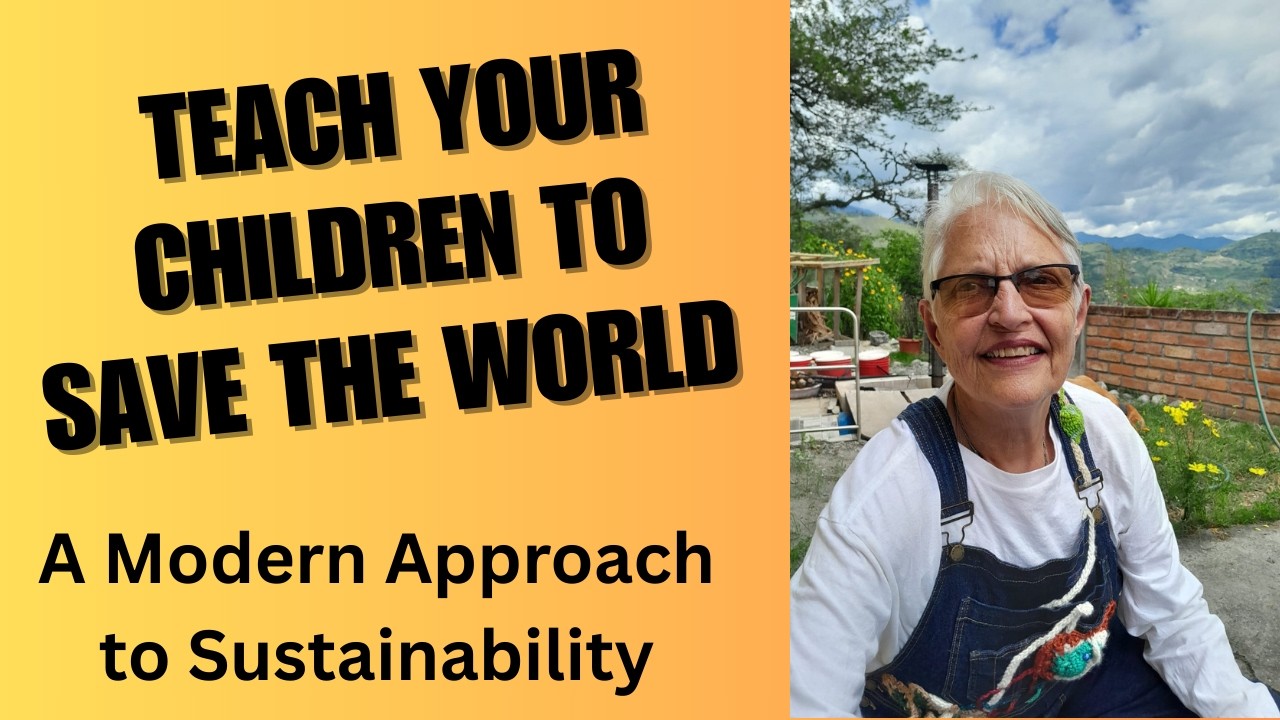 Teach Your Children to Save The World - A Modern Approach to Sustainability