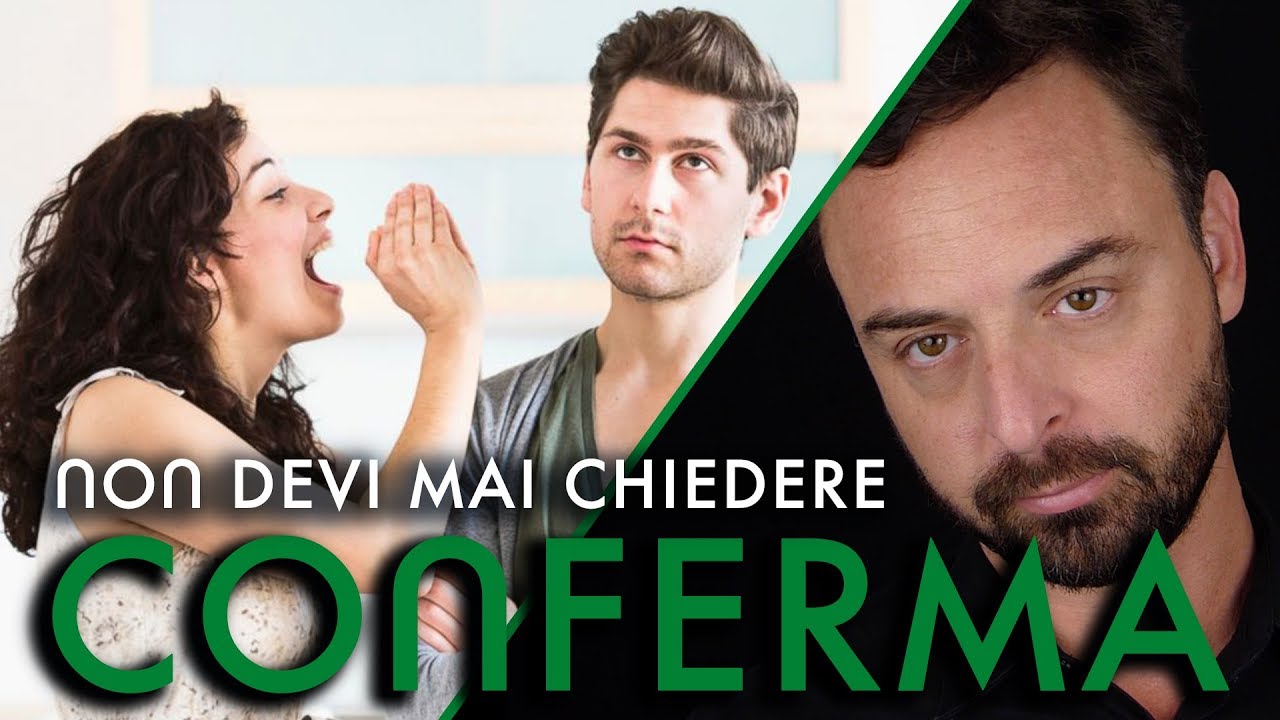 Non devi mai chiedere conferma