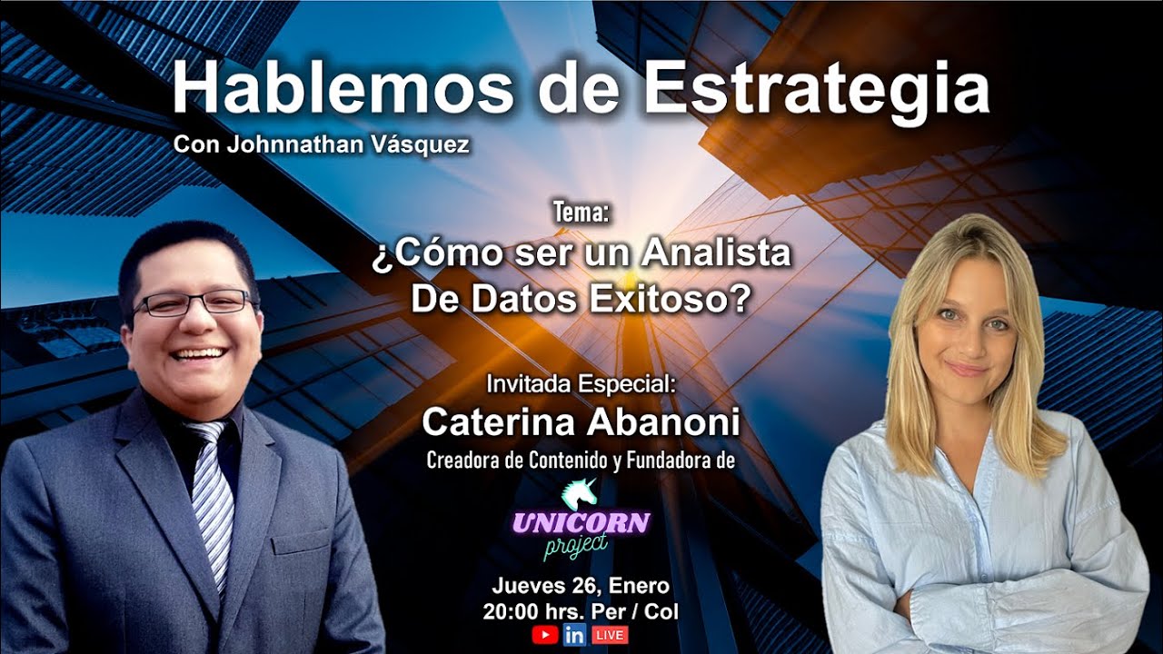🦄¿Cómo ser un Analista de Datos EXITOSO? - Caterina Abanoni y Johnnathan Vásquez