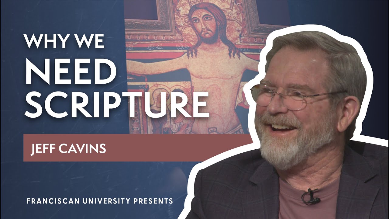 Why We Need Scripture | Jeff Cavins | Franciscan University Presents