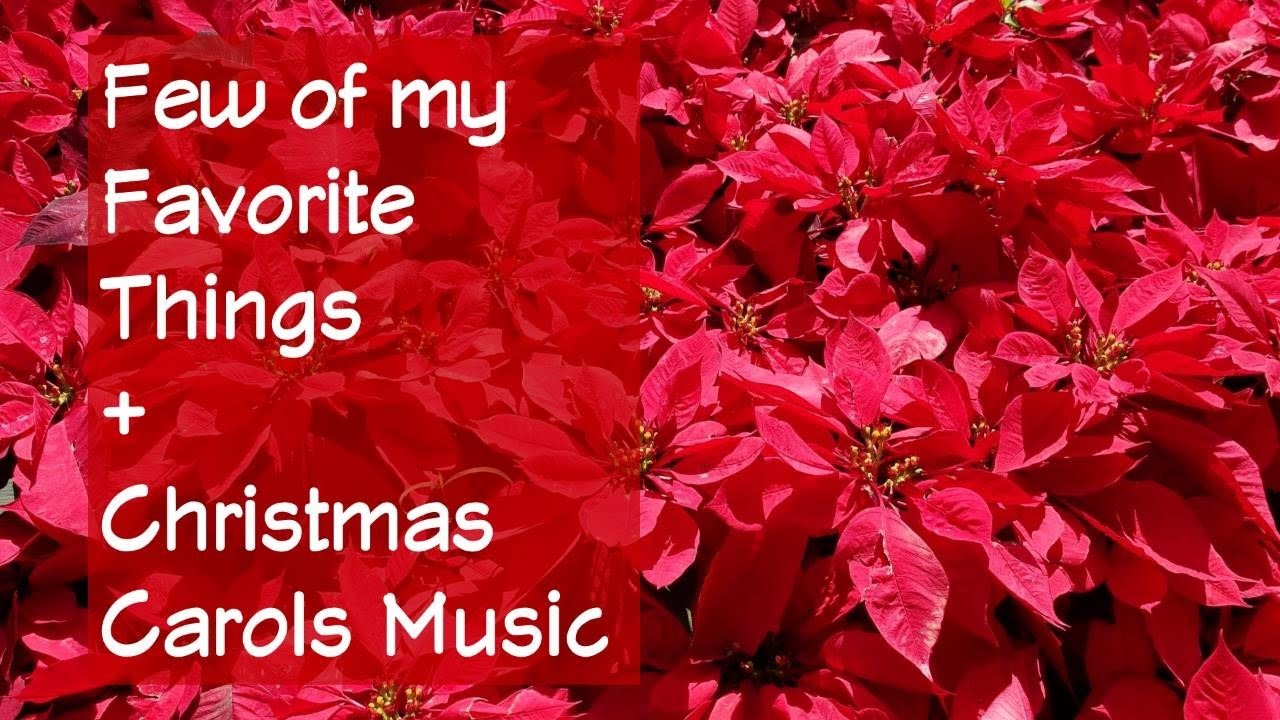 4K Few of my Favorite Things + Christmas Carols
