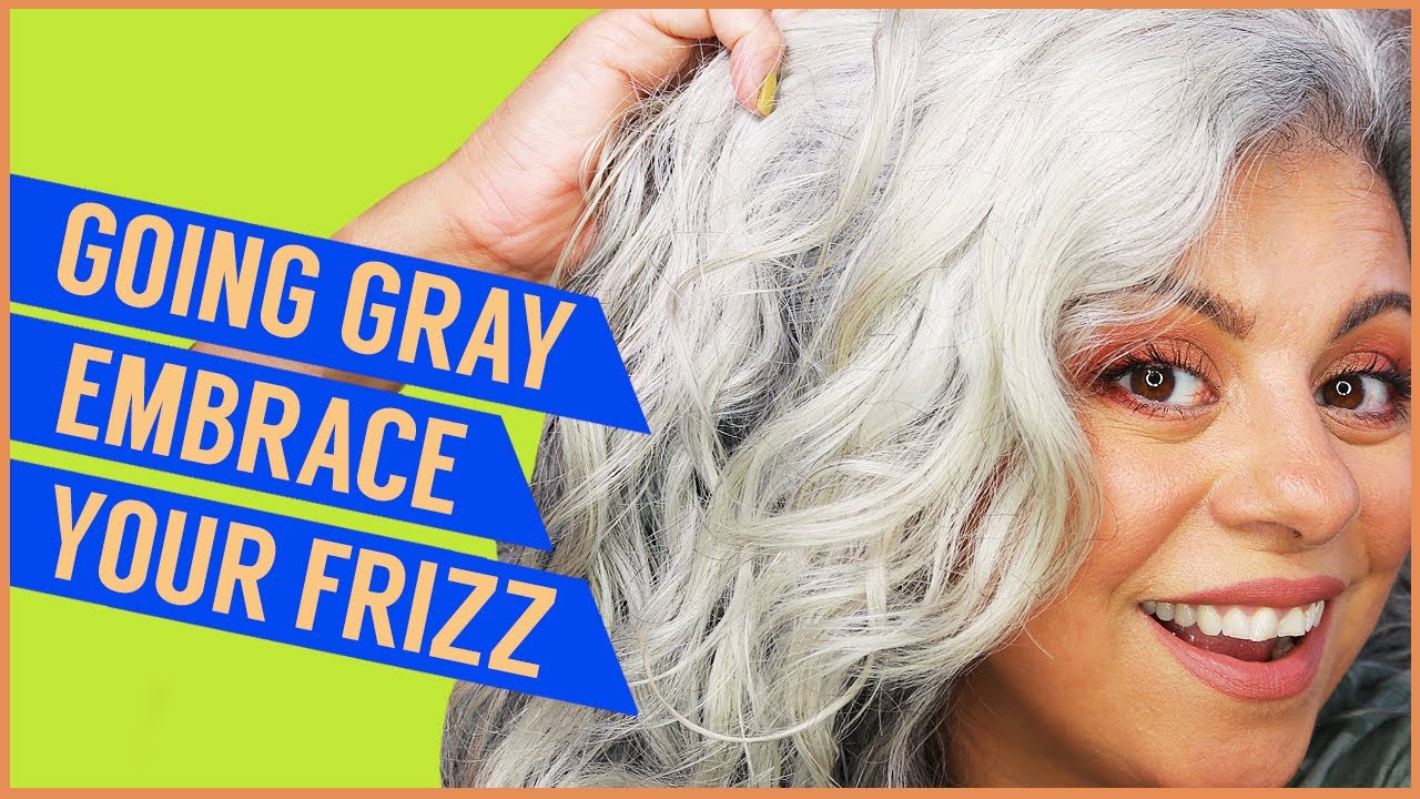 GROWING OUT GRAY HAIR EMBRACE THE FRIZZ I MARYAM REMIAS