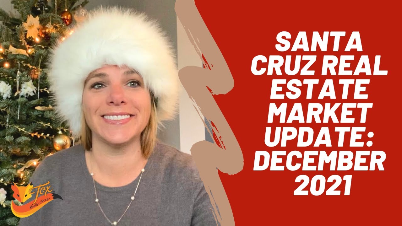Santa Cruz Real Estate Market Update: December 2021