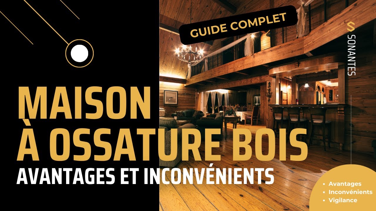 Maisons &agrave; ossature bois : Avantages, inconv&eacute;nients et conseils essentiels avant de vous lancer