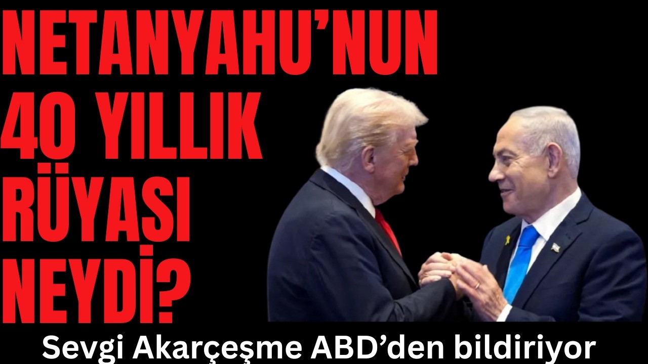 Netanyahu'nun 40 yıllık hayali nasıl gerçek oldu?