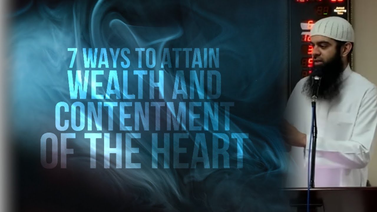 7 Ways To Attain Wealth And Contentment Of The Heart - Jummah Khutbah