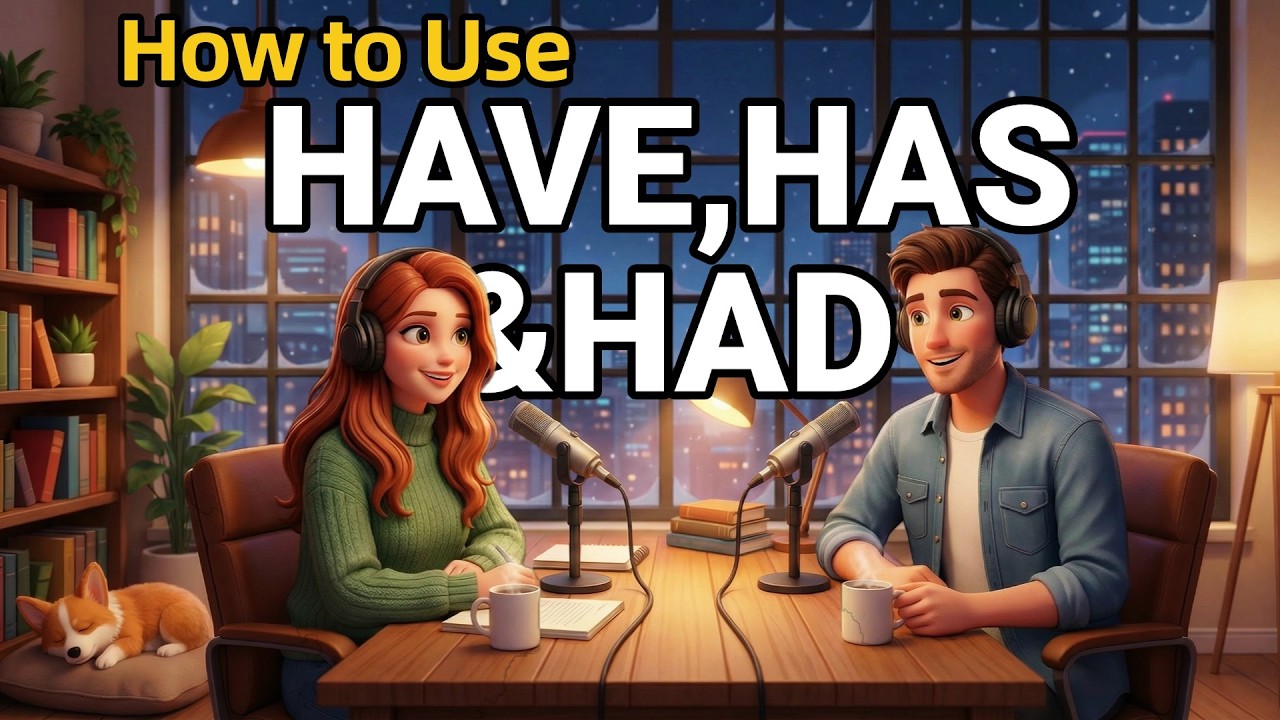 How to Use HAVE, HAS, and HAD in Everyday English | Daily English Conversations | English Podcast