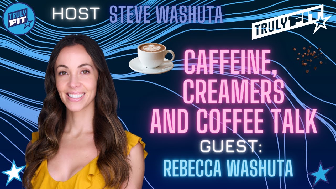 Caffeine, Creamers & Coffee Talk: How Your Coffee Impacts Health | TrulyFit Podcast