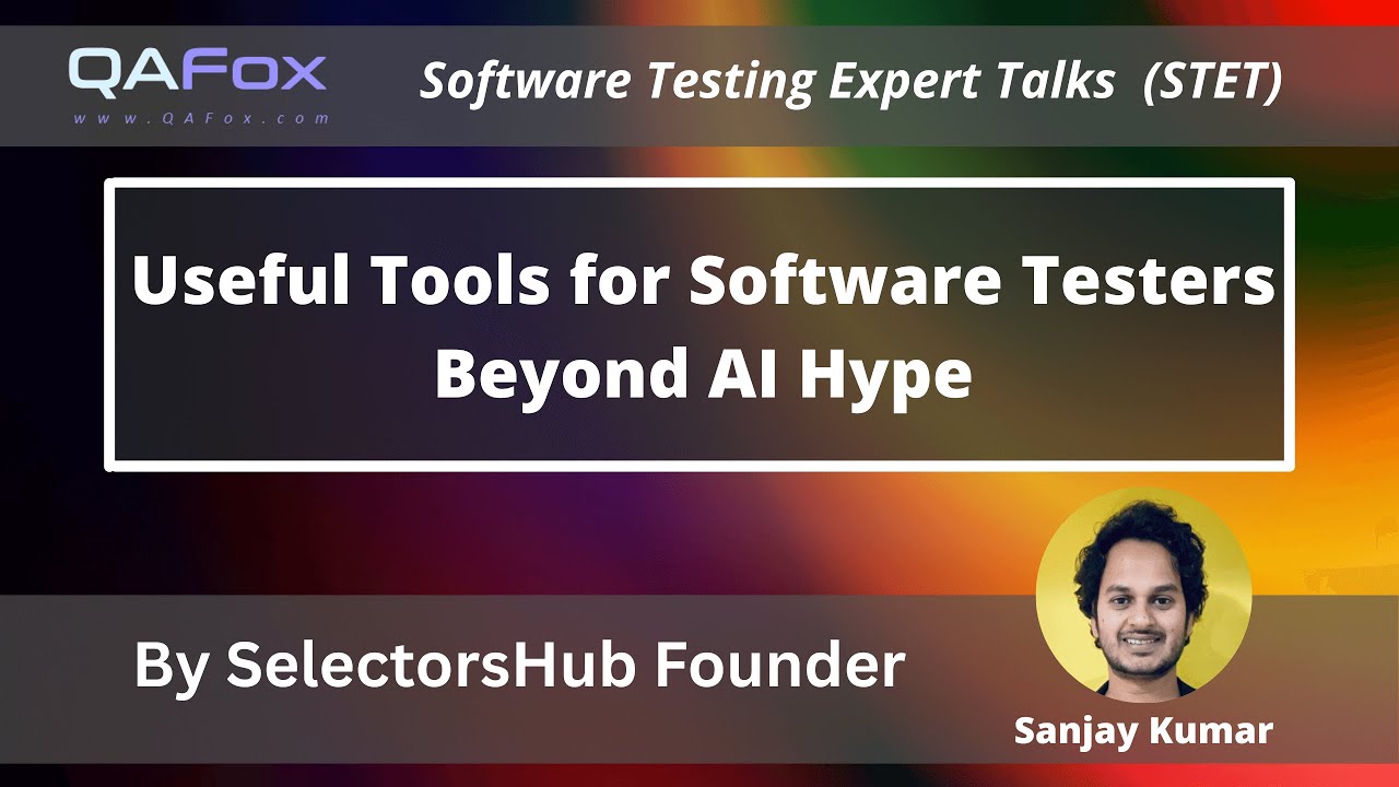 Useful Tools for Software Testers Beyond AI Hype | Workshop by SelectorsHub
