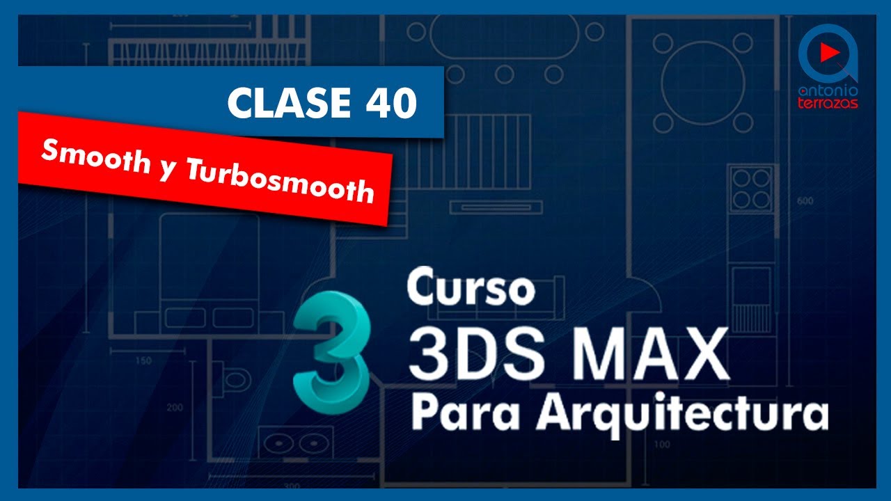 CURSO 3DSMAX PARA ARQUITECTURA | 40 - SMOOTH Y TURBOSMOOTH
