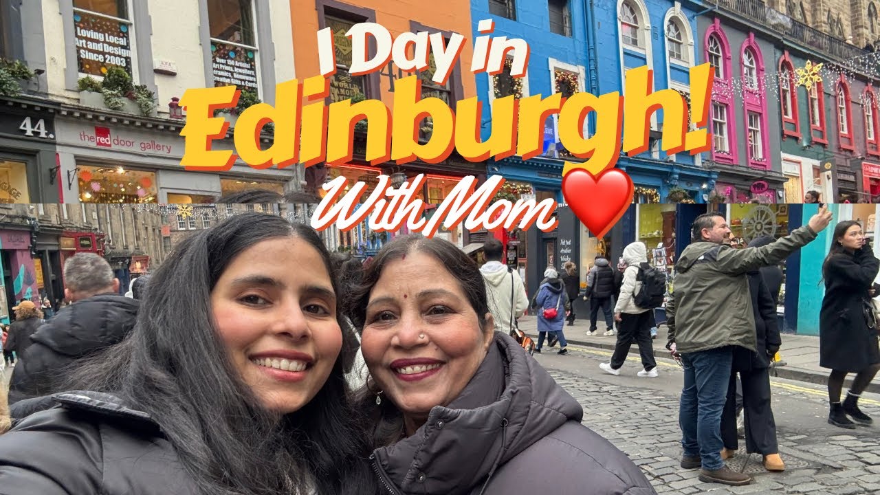 Exploring Edinburgh with My Mom ❤️ | Castles, Cute Streets & Memories