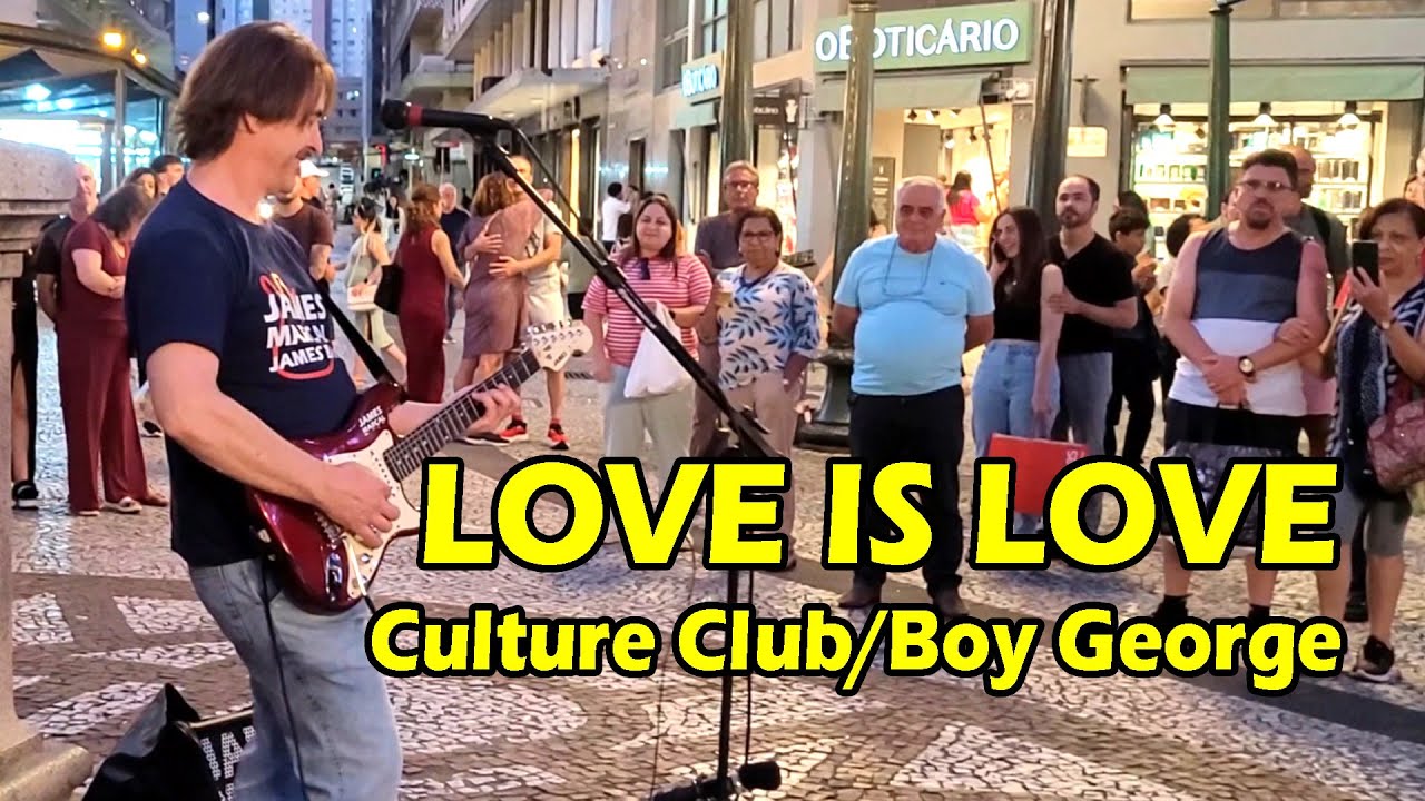 Love Is Love (Culture Club/Boy George) Cover: James Marçal - Street Musician