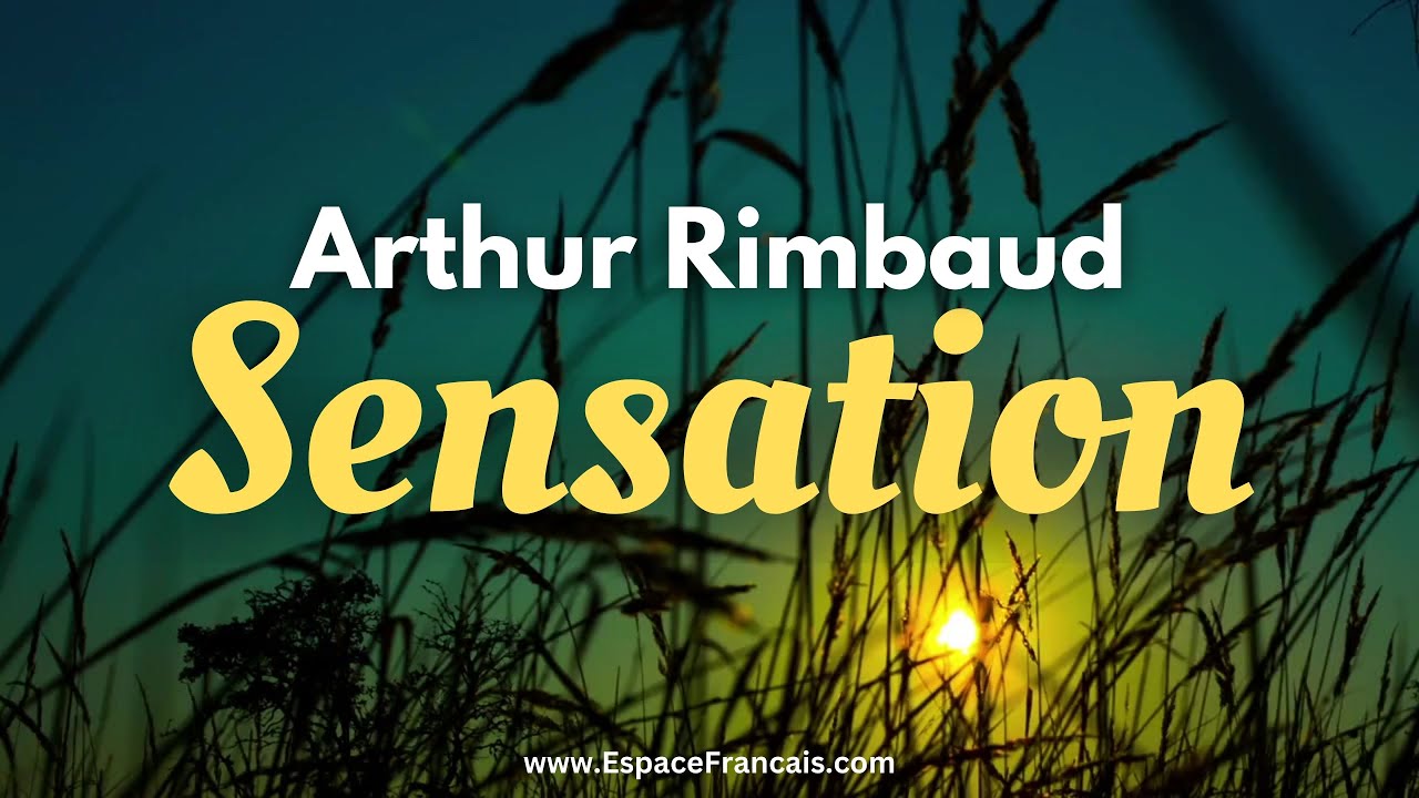 Arthur Rimbaud : Sensation ~ Poème en chanson et en musique