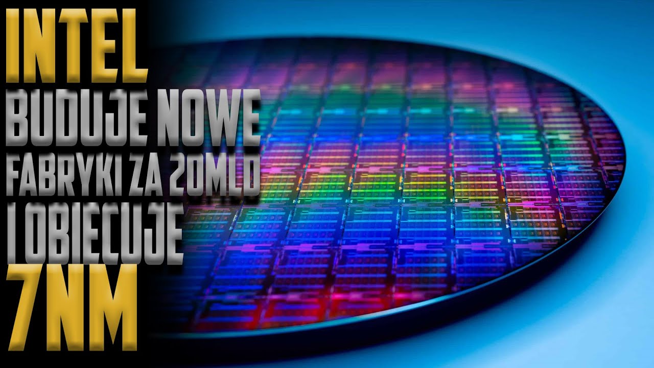 Intel inwestuje 20 mld w nowe fabryki i obiecuje 7nm - #TechNIUS 172