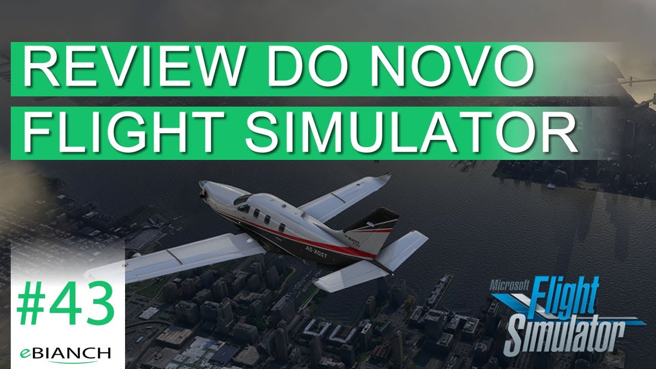 Review do novo Flight Simulator (eBianch #43)