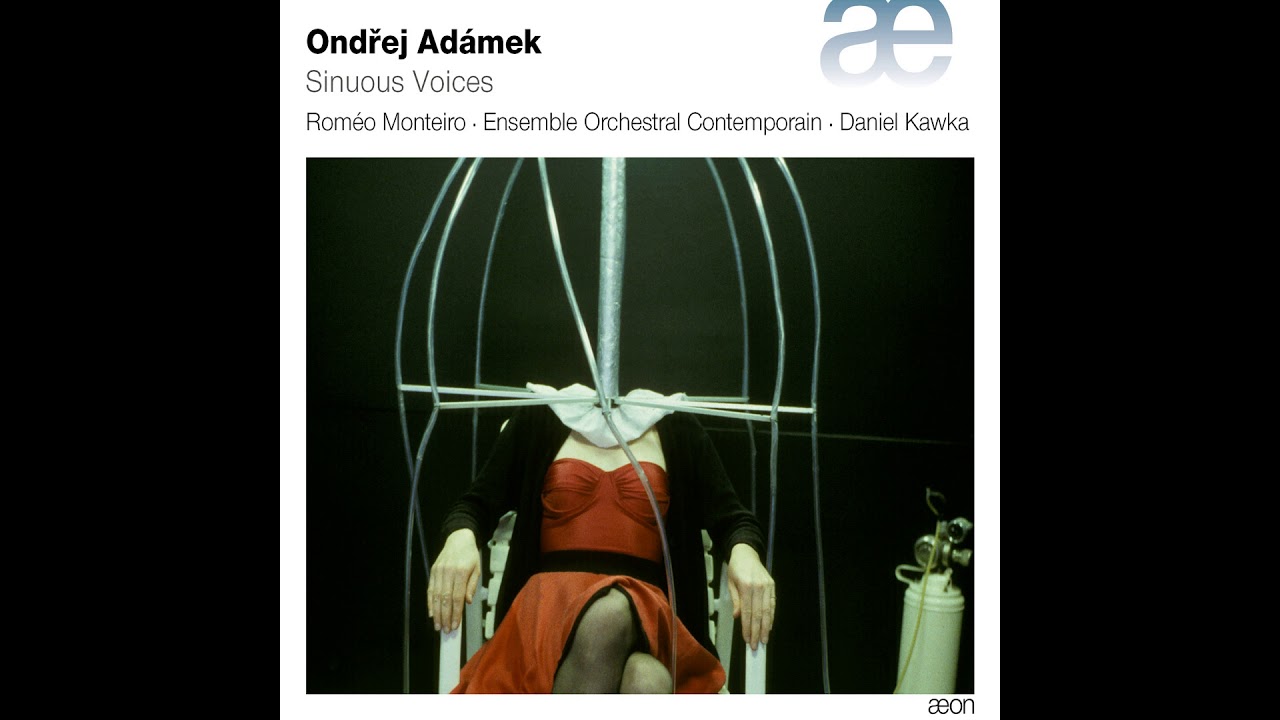 ADÁMEK // Sinuous Voices, by Roméo Monteiro, Ensemble Orchestral Contemporain, Daniel Kawka