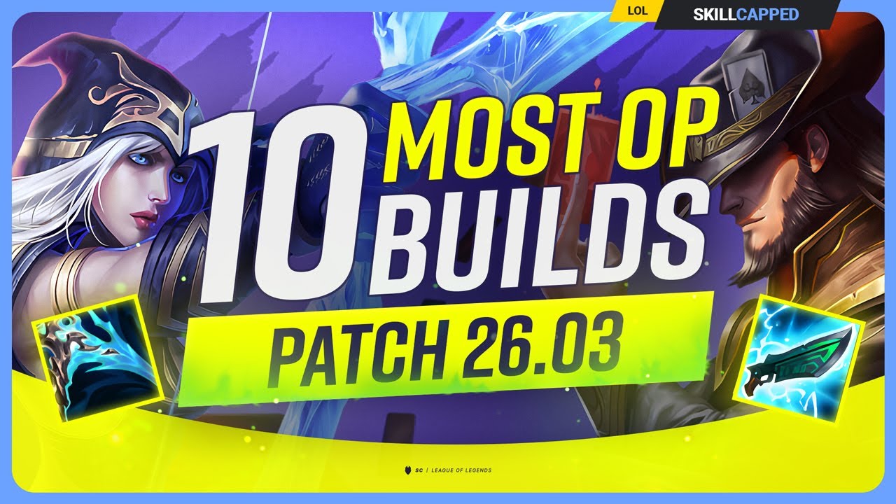 10 NEW MOST OP BUILDS For PATCH 26.03 - League of Legends