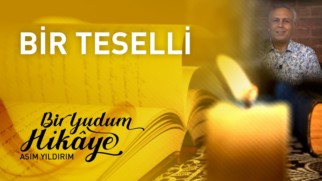 BİR TESELLİ | ASIM YILDIRIM | BİR YUDUM HİKÂYE