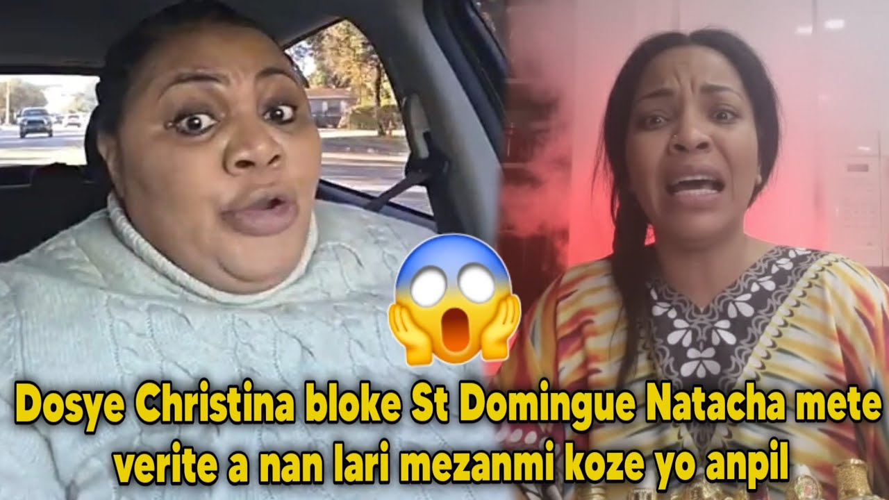 Dosye Christina bloke St Domingue Natacha mete verite a nan lari mezanmi koze yo anpil