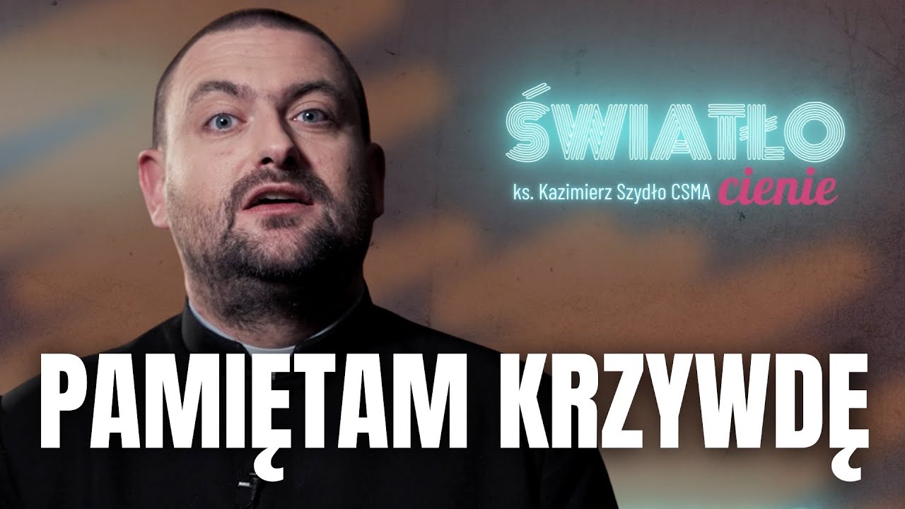 PAMIĘTAM JAK MNIE SKRZYWDZIŁ | #światłocienie | ks. Kazimierz Szydło CSMA