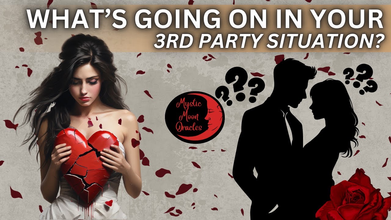 3rd PARTY SITUATIONS | What's Going on & How do You Fit into the Equation? TAROT CARD READING