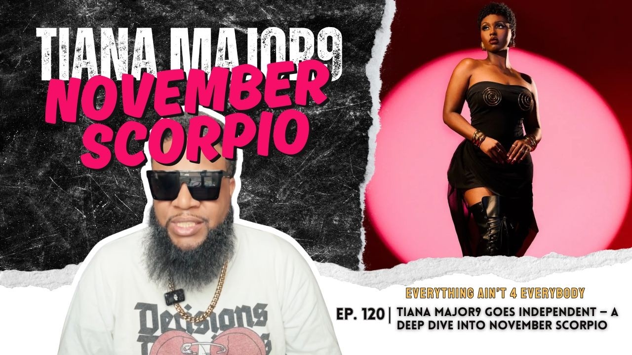Tiana Major9 Goes Independent — A Deep Dive into November Scorpio