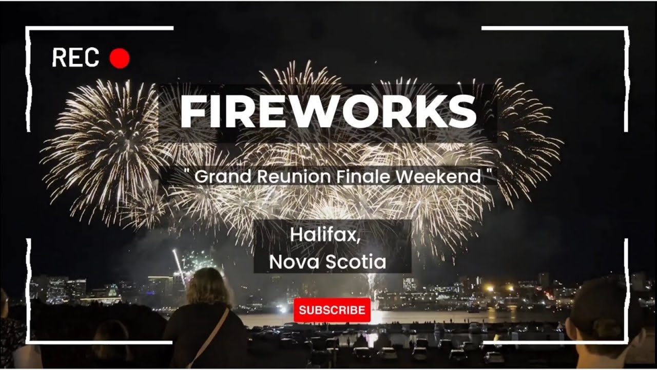 HALIFAX FIREWORKS DISPLAY 2022/ GRAND REUNION FINALE WEEKEND / HALIFAX, NOVA SCOTIA