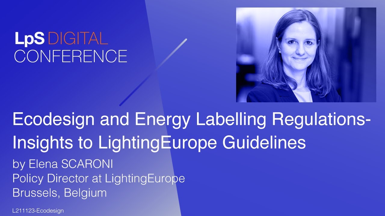 Ecodesign and Energy Labelling Regulations &ndash; Insights to LightingEurope Guidelines | Nov 23, 2021
