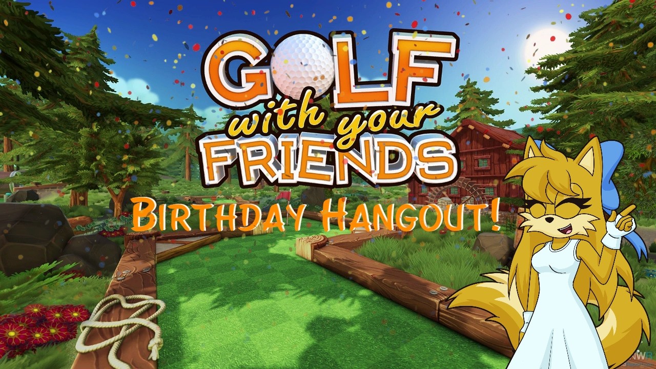Golf With your Friends Birthday Stream!