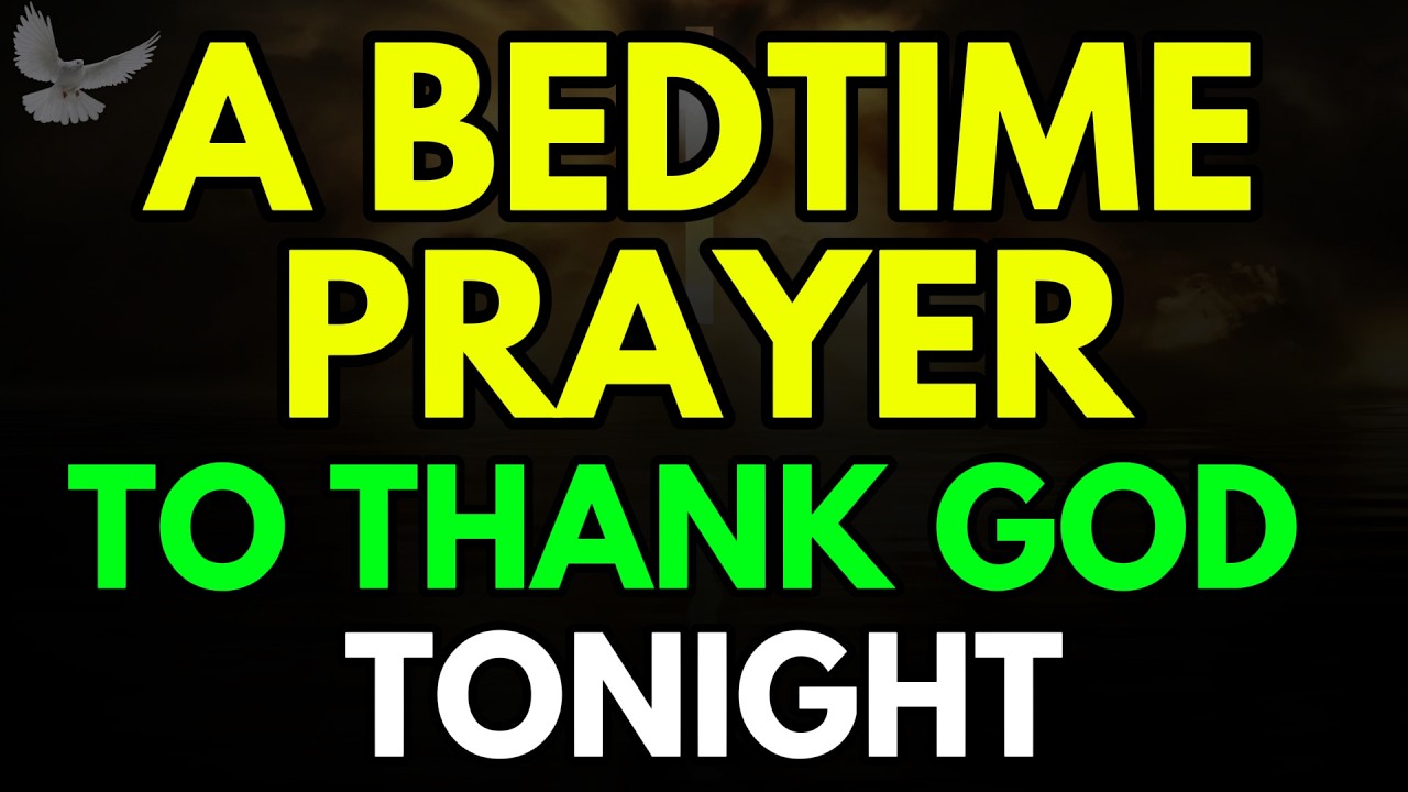 A Bedtime Prayer to Thank God | End Your Day with Gratitude, Hope & Faith