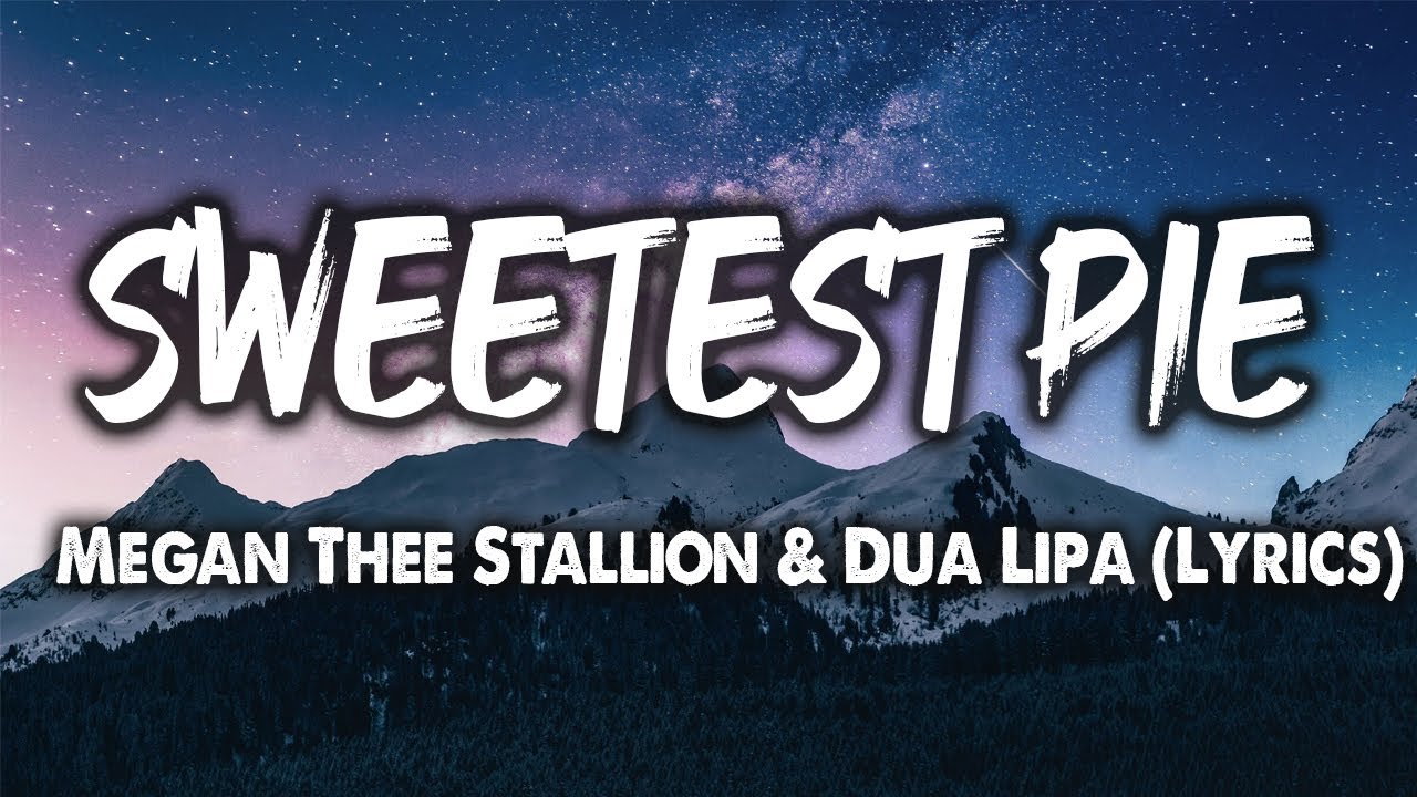 Megan Thee Stallion & Dua Lipa - Sweetest Pie (Lyrics)