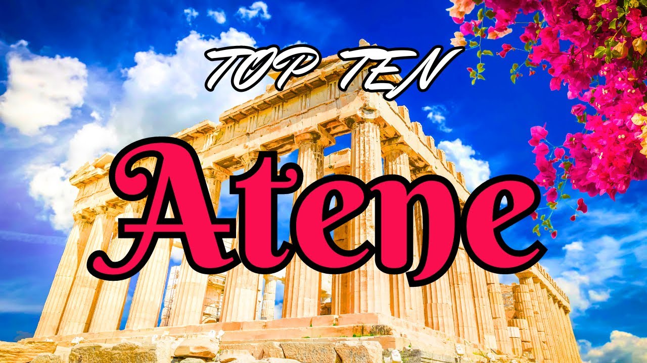 ATENE: UN CALEIDOSCOPIO DI BELLEZZA - I 10 LUOGHI DA ESPLORARE ORA!