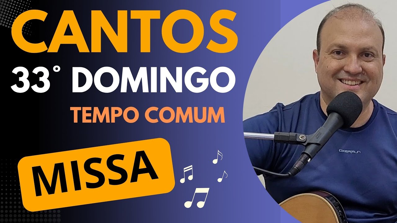 MÚSICAS 33º DOMINGO do TEMPO COMUM Cantos LITÚRGICOS com CIFRAS (Ano C) MISSA 16/11/25