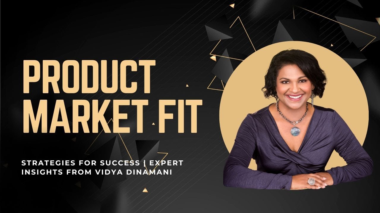 How to Unlock Product-Market Fit: Strategies for Success | Expert Insights from Vidya