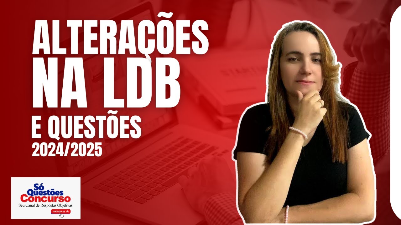 🚨ATENÇÃO: ALTERAÇÃO NA LDB 2024/2025  🌟 QUESTÕES